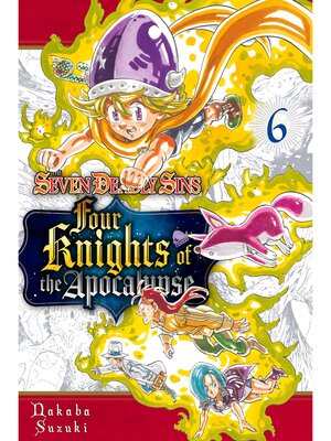 cover image of The Seven Deadly Sins: Four Knights of the Apocalypse, Volume 6